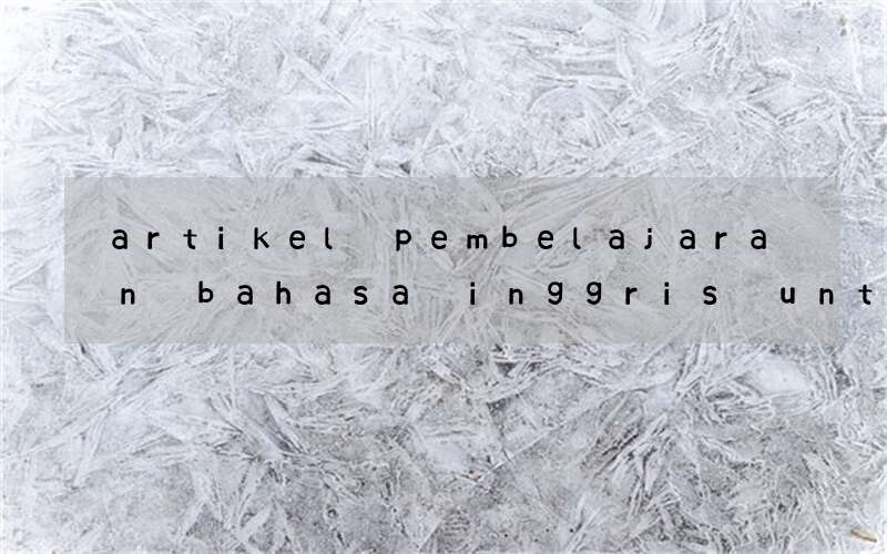 artikel pembelajaran bahasa inggris untuk anak usia dini